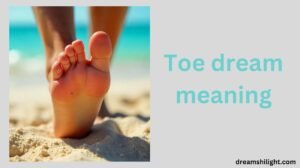 Read more about the article Toe Dream Meaning: Hidden Messages & Symbolism