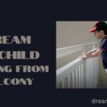 The Hidden Meaning Behind Child Falling from a Balcony in a Dream