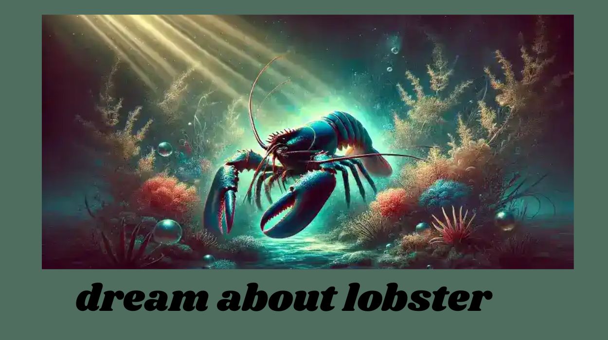 Dream About Lobster: Spiritual Meaning, Symbolism & Interpretations