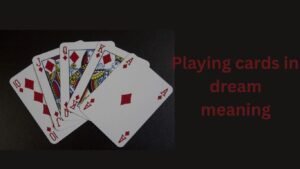 Read more about the article The 7 Common Meanings of Playing Cards in a Dream