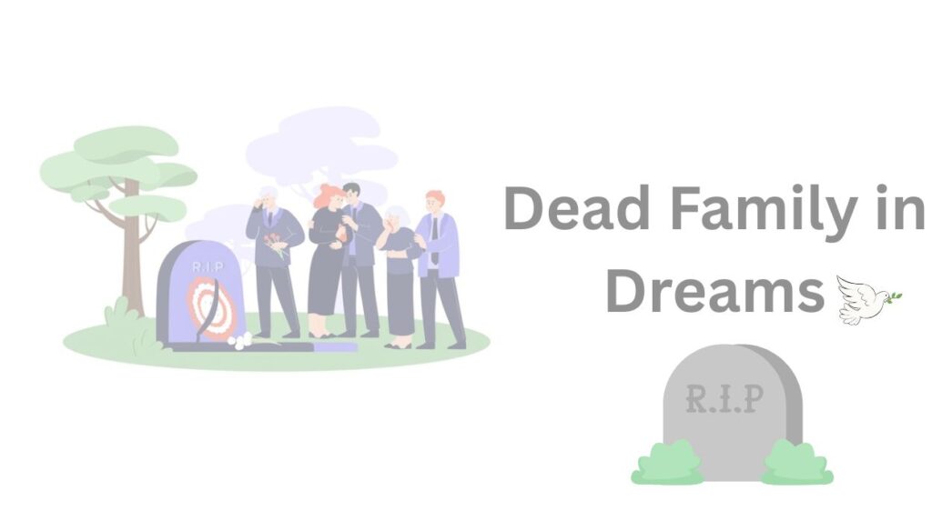 Dead Family in Dreams: Meaning, Spiritual Messages & Emotional Healing 22 🕊️ Dead Family in Dreams