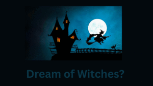 Read more about the article What Does It Mean to Dream of Witches? Full Dream Guide