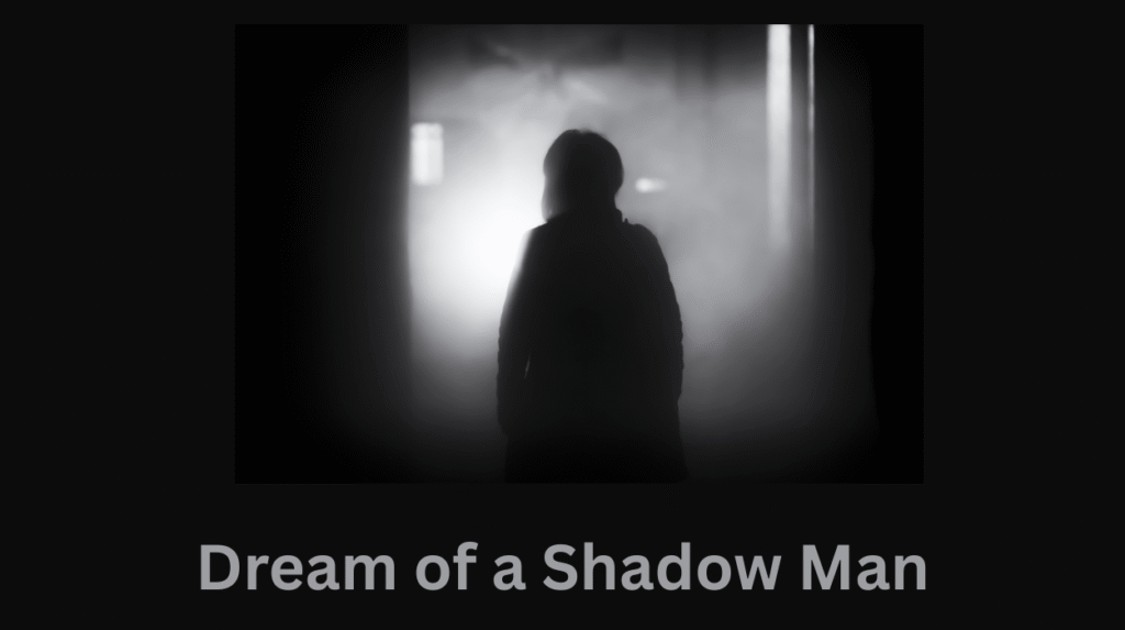 Dream of a Shadow Man