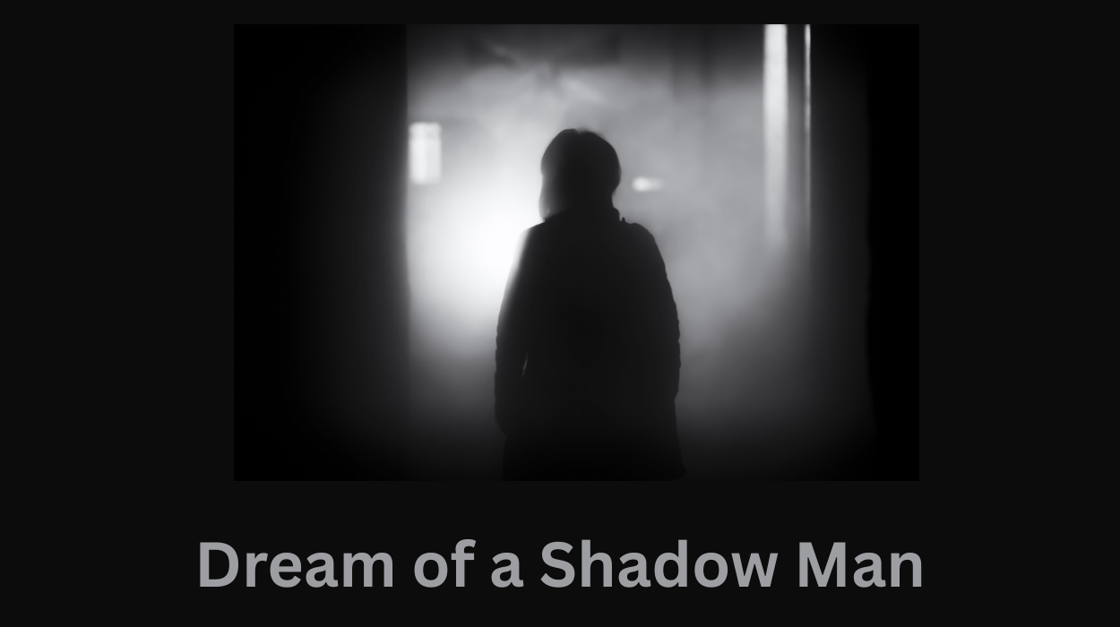 Dream of a Shadow Man :Decoded the Messages Why It Happens
