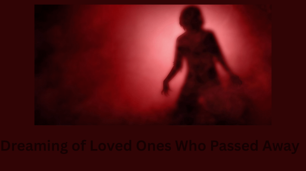 Dreaming of Loved Ones Who Passed Away