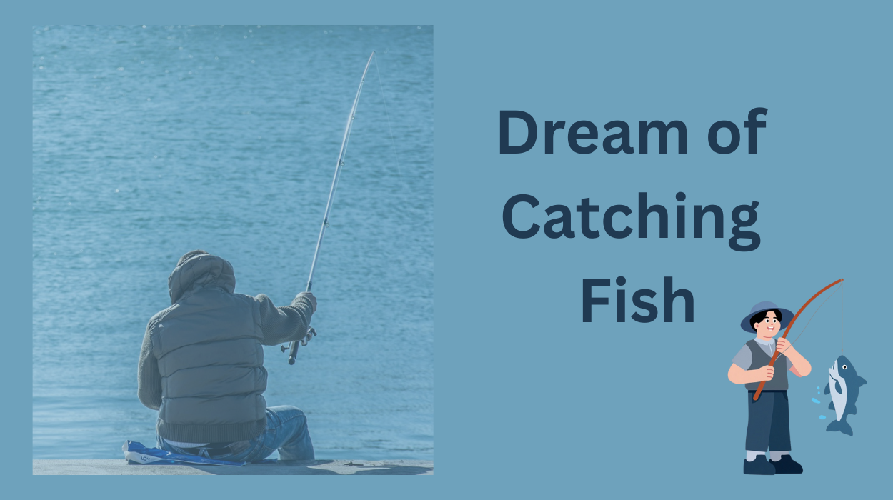 You are currently viewing Dream of Catching Fish: Meaning and Signs